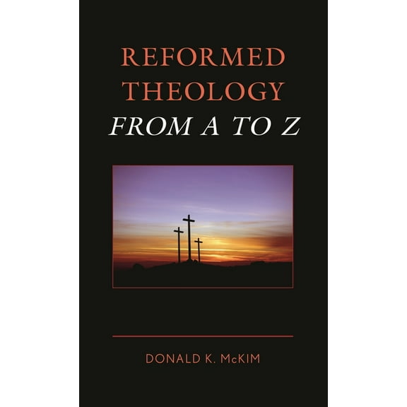 Reformed Theology from A to Z, (Paperback)