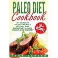 thumbnail image 1 of Pre-Owned Paleo Diet Cookbook: 50+ Healthy Paleo-Friendly Recipes for Breakfast, Lunch, Dinner, and Dessert, 1 of 1