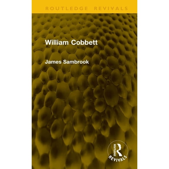 Routledge Revivals William Cobbett, (Hardcover)