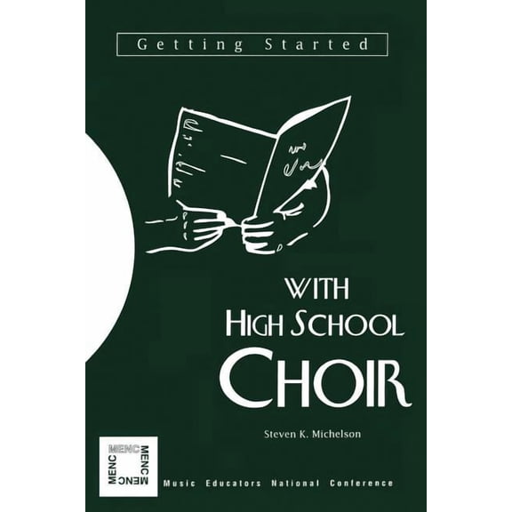 Getting Started Getting Started with High School Choir, (Paperback)
