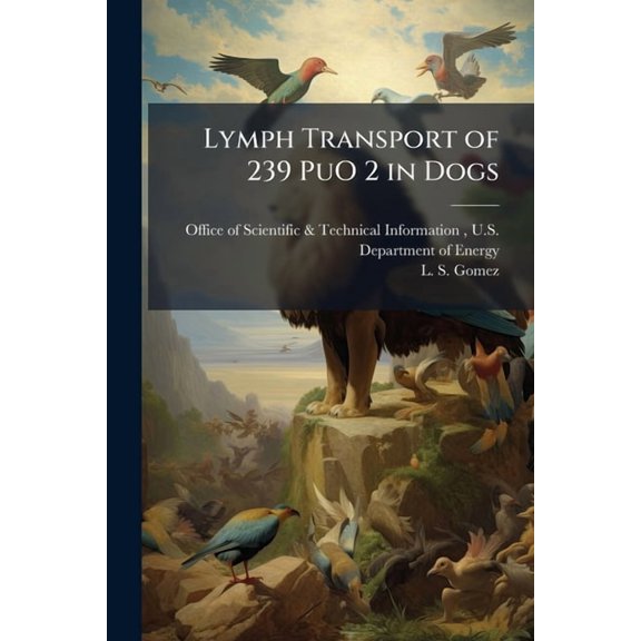 Lymph Transport of 239 PuO 2 in Dogs, (Paperback)