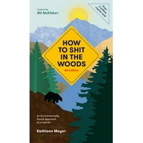 How to Shit in the Woods, 4th Edition: An Environmentally Sound Approach to a Lost Art, (Paperback)