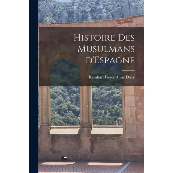 Histoire des Musulmans d'Espagne (Paperback)