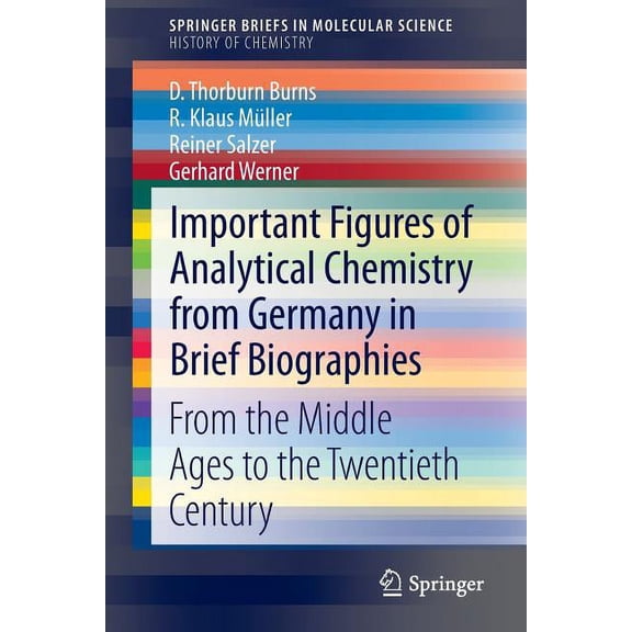 Important Figures of Analytical Chemistry from Germany in Brief Biographies: From the Middle Ages to the Twentieth Centu, (Paperback)
