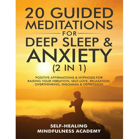 20 Guided Meditations For Deep Sleep & Anxiety (2 in 1): Positive Affirmations & Hypnosis For Raising Your Vibration, Se, (Paperback)
