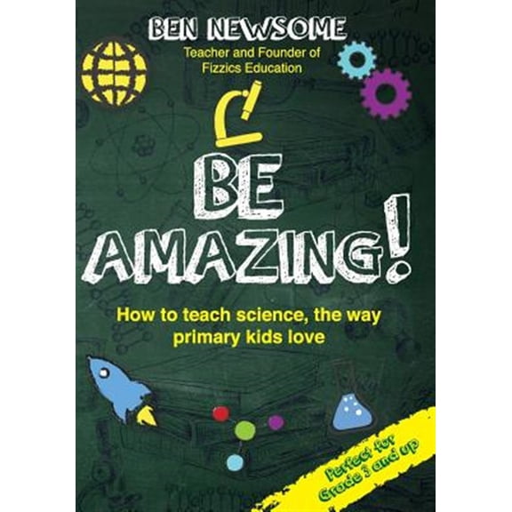 Pre-Owned Be Amazing: How to teach science the way primary kids love (Paperback)