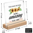 thumbnail image 2 of Inspirational Desk Sign,Positive Sign Desk Decor,You Have No Idea How Amazing You Are Acrylic Plaque,Inspirational Gift for Women Friends Cheer Up Gift for Coworker 4x4 Inch, 2 of 8