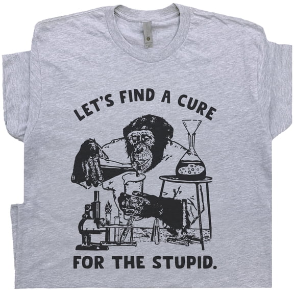 Cure For Stupid People T Shirt Offensive Funny Ape Chimp Tee for Men Women Science Monkey Chemistry Graphic Hilarious Sarcastic Rude Saying