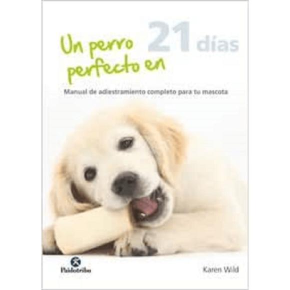 Libro Un Perro Perfecto En 21 Dias Tapa Blanda, Autor Karen Wild, Editorial Editorial Paidotribo