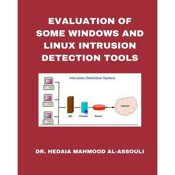 Evaluation of Some Windows and Linux Intrusion Detection Tools, (Paperback)
