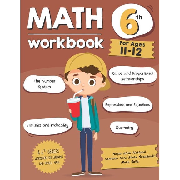Math Workbook Grade 6 (Ages 11-12): A 6th Grade Math Workbook For Learning Aligns With National Common Core Math Skills, (Paperback)