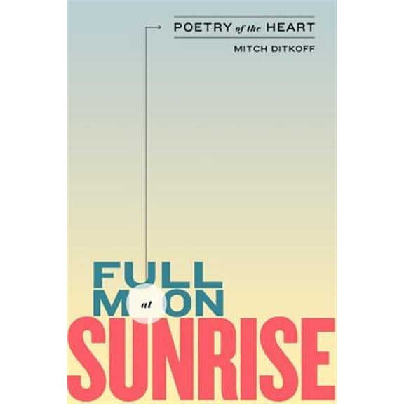 Pre-Owned Full Moon at Sunrise: Poetry of the Heart Paperback