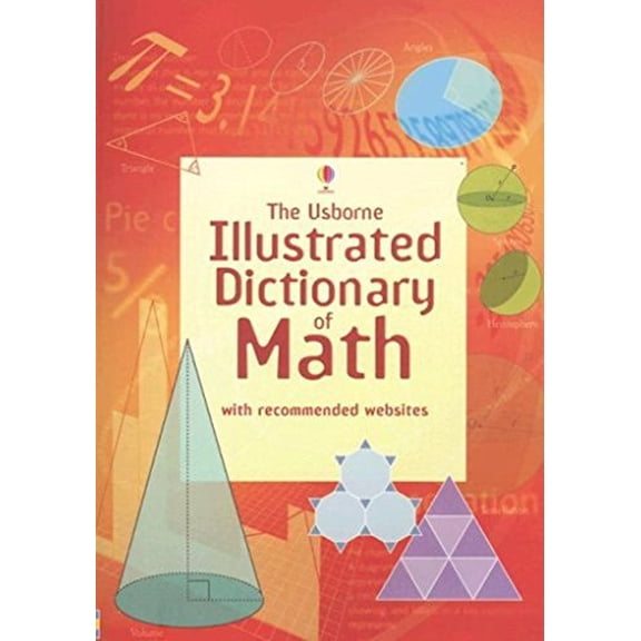 Pre-Owned The Usborne Illustrated Dictionary of Math: Internet Referenced, 9780794516291, 0794516297, Paperback,