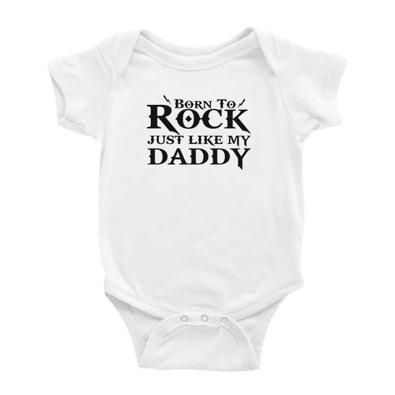 Born To Rock Just Like My Daddy Funny Baby One-pieces Boy Girl Unisex