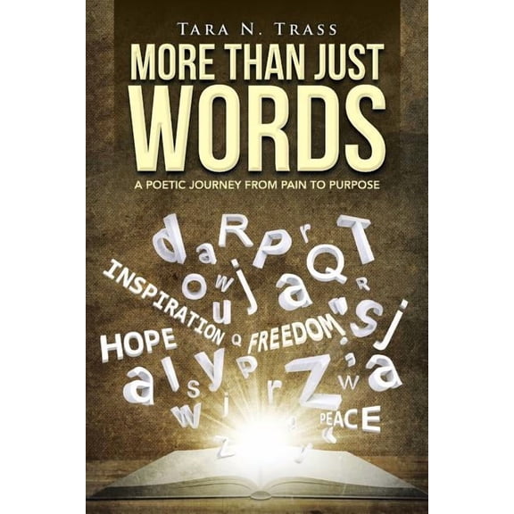 More Than Just Words: A Poetic Journey From Pain to Purpose