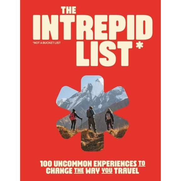 Pre-Owned The Intrepid List: 100 Uncommon Experiences to Change the Way You Travel, (Hardcover)