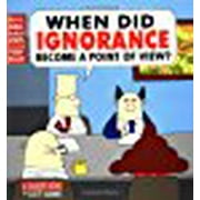 When Did Ignorance Become a Point of View : A Dilbert Book