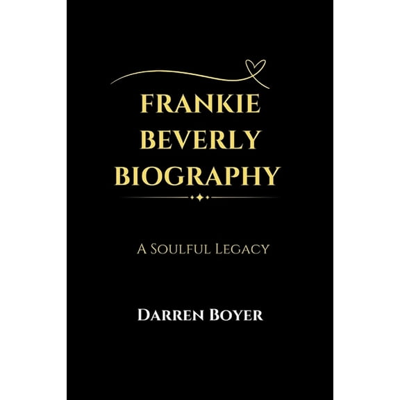 Icons Gone But Never Forgotten Frankie Beverly Biography: A Soulful Legacy, Book 1, (Paperback)