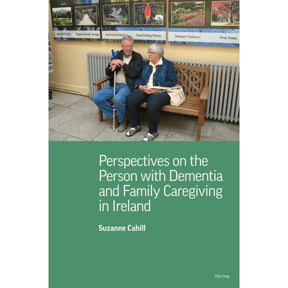 Perspectives on the Person with Dementia and Family Caregiving in Ireland (Paperback)