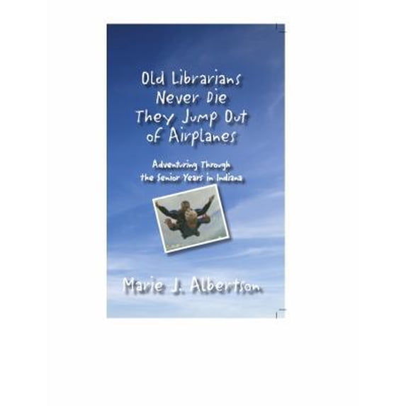 Pre-Owned Old Librarians Never Die They Jump Out of Airplanes (Paperback) 0983199442 9780983199441