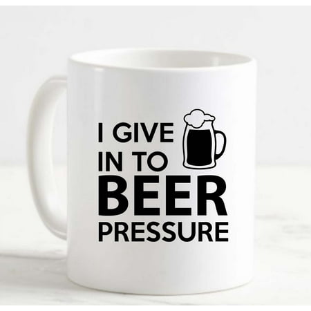 

Coffee Mug I Give In To Beer Pressure Peer Pun Funny Drinking Stein Alcohol White Coffee Mug Funny Gift Cup