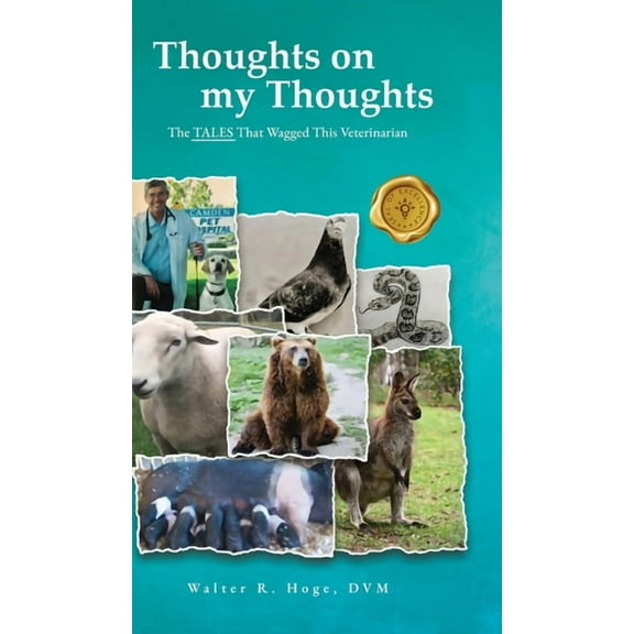Thoughts on my Thoughts: The TALES That Wagged This Veterinarian, (Hardcover)