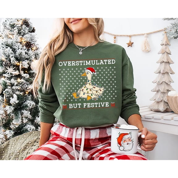 Overstimulated But Festive Goose Sweatshirt, Funny Christmas Holiday Crewneck, Cute Xmas Animal Pullover, Holiday Humor Unisex Sweater