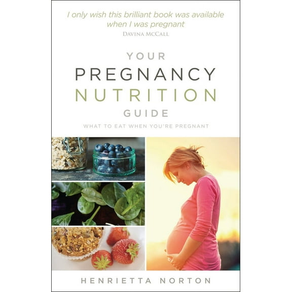 Your Pregnancy Nutrition Guide : What to Eat When You're Pregnant (Paperback)