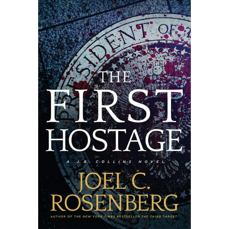 The First Hostage : A J. B. Collins Novel