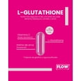 thumbnail image 2 of Suplemento FLOW - 3 PACK de L-Glutathione con 270 capsulas de 500 mg (1.5 kg total) FLOW SUPPLEMENT COMPANY 3PACKGLUTATHIONE, 2 of 5