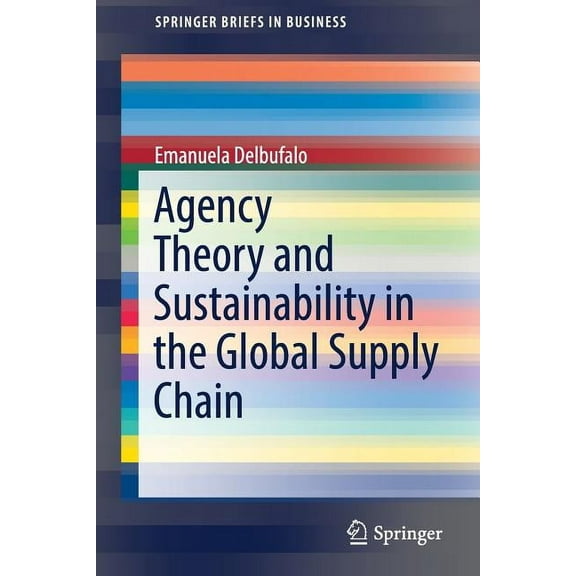 SpringerBriefs in Business Agency Theory and Sustainability in the Global Supply Chain, (Paperback)