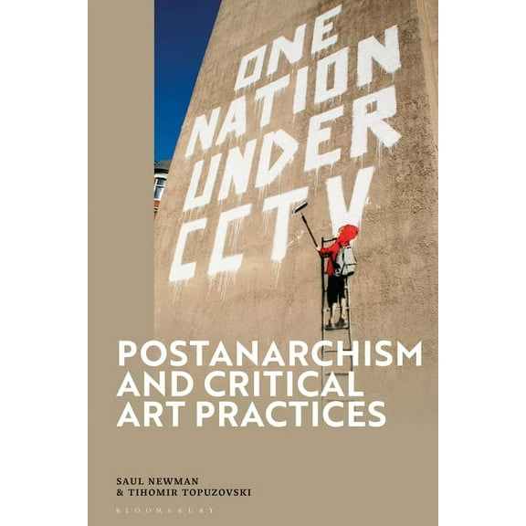 Postanarchism and Critical Art Practices, (Hardcover)
