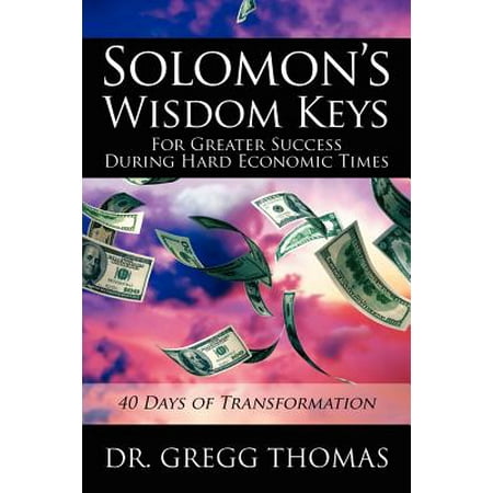 Solomon S Wisdom Keys For Greater Success During Hard