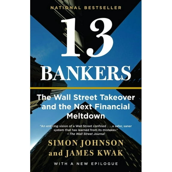 13 Bankers: The Wall Street Takeover and the Next Financial Meltdown, (Paperback)