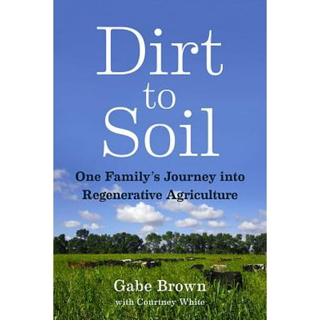 Dirt to Soil : One Family's Journey Into Regenerative