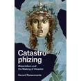 thumbnail image 2 of Catastrophizing: Materialism and the Making of Disaster, (Hardcover), 2 of 2