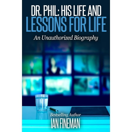 Dr. Phil: His Life and Lessons for Life - eBook (The Best Of Dr Phil)
