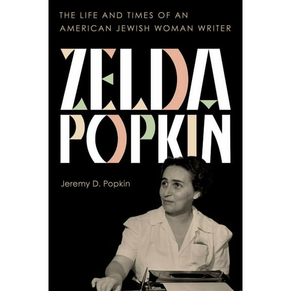 Zelda Popkin: The Life and Times of an American Jewish Woman Writer, (Hardcover)