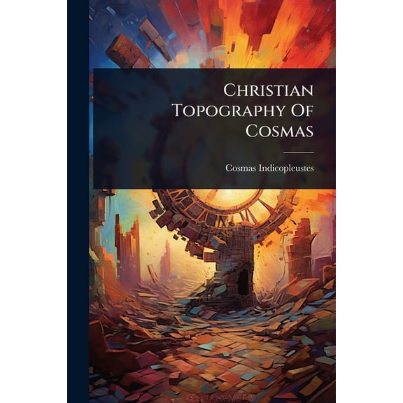 Christian Topography Of Cosmas, (Paperback)