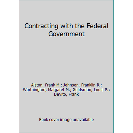 Pre-Owned Contracting with the Federal Government (Paperback) 0471870781 9780471870784