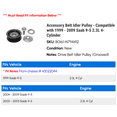 thumbnail image 2 of Accessory Belt Idler Pulley - Compatible with 1999 - 2009 Saab 9-5 2.3L 4-Cylinder 2000 2001 2002 2003 2004 2005 2006 2007 2008, 2 of 2