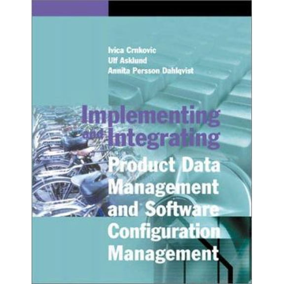 Pre-Owned Implementing and Integrating Product Data Management and Software Configuration Management (Artech House Computing Library) (Hardcover) 1580534988 9781580534987