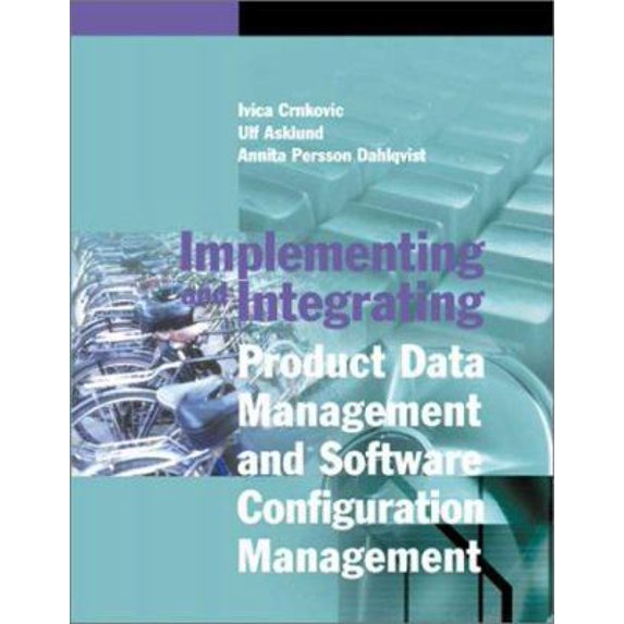 Pre-Owned Implementing and Integrating Product Data Management and Software Configuration Management (Artech House Computing Library) (Hardcover) 1580534988 9781580534987