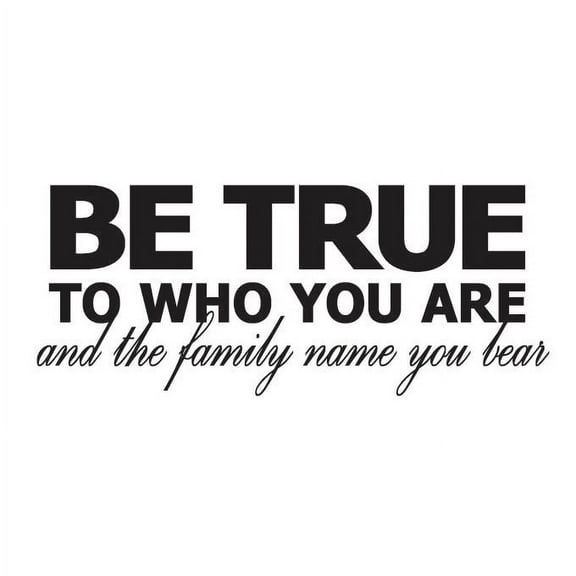 Be True to Who you Are.. Vinyl Decal - Large