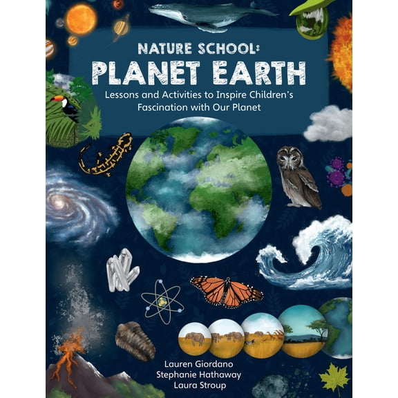 Pre-Owned Nature School: Planet Earth: Lessons and Activities to Inspire Children's Fascination with Our Planet (Paperback) 0760391971 9780760391976
