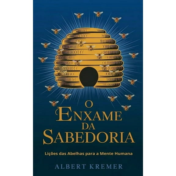 O Enxame da Sabedoria: Lições das Abelhas para a Mente Humana, (Paperback)