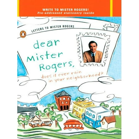 Dear Mister Rogers, Does It Ever Rain in Your Neighborhood? : Letters to Mister (The Best Of Mister Rogers Neighborhood)