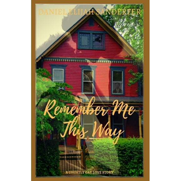 Remember Me This Way: A Ghostly Gay Short Story, (Paperback)