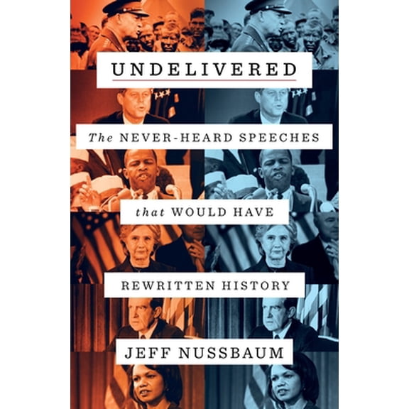 Pre-Owned Undelivered: The Never-Heard Speeches That Would Have Rewritten History (Hardcover) 1250240700 9781250240705