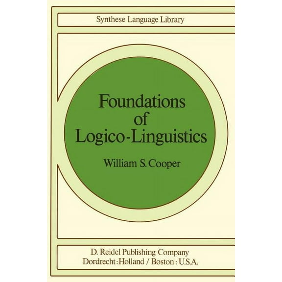 Studies in Linguistics and Philosophy Foundations of Logico-Linguistics: A Unified Theory of Information, Language, and Logic, Book 2, (Paperback)